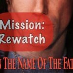 Mission: Rewatch #2 – IN THE NAME OF THE FATHER