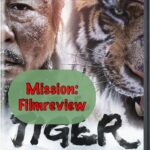 Mission: Filmreview #1 – THE TIGER